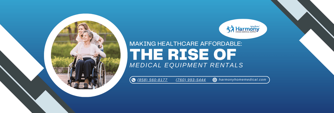 Affordable Healthcare: Rise of Medical Equipment Rentals - Harmony Home Medical Supply