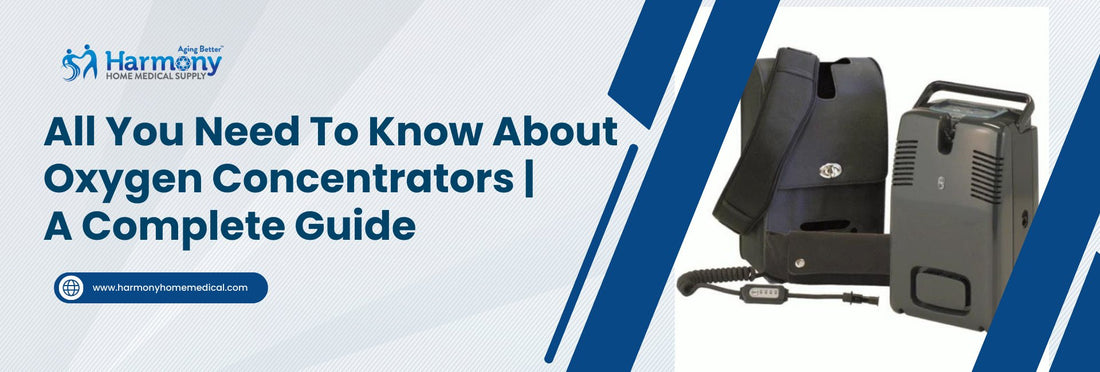 All You Need To Know About Oxygen Concentrators | A Complete Guide - Harmony Home Medical Supply