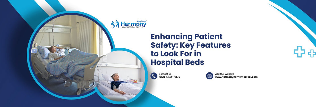 Enhancing Patient Safety: Key Features to Look for in Hospital Beds - Harmony Home Medical Supply