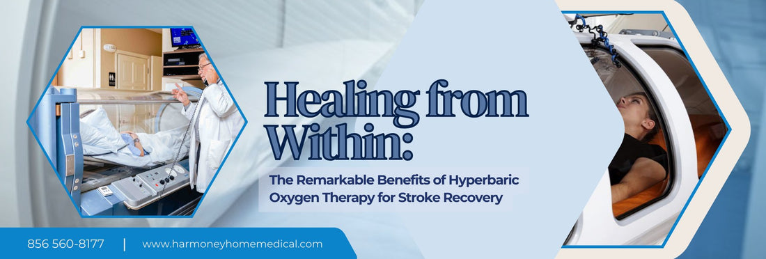 Healing from Within: The Remarkable Benefits of Hyperbaric Oxygen Therapy for Stroke Recovery - Harmony Home Medical Supply