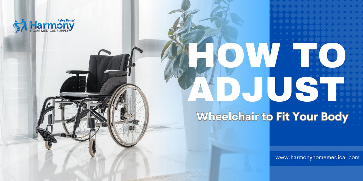 How to Adjust Your Wheelchair to Fit Your Body – Harmony Home Medical ...