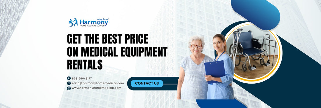 How to Ensure You're Getting the Best Price on Medical Equipment Rentals - Harmony Home Medical Supply