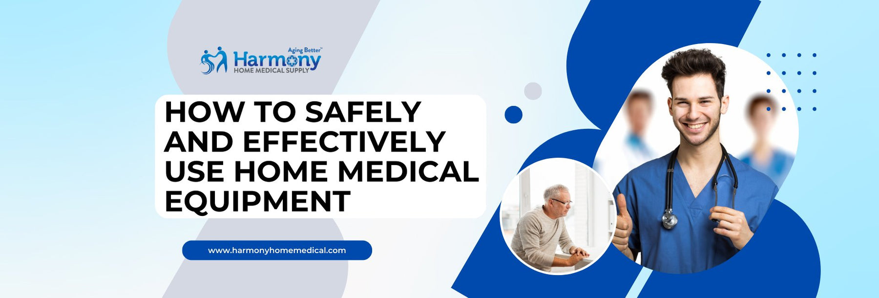 How to Safely and Effectively Use Home Medical Equipment - Harmony Home Medical Supply