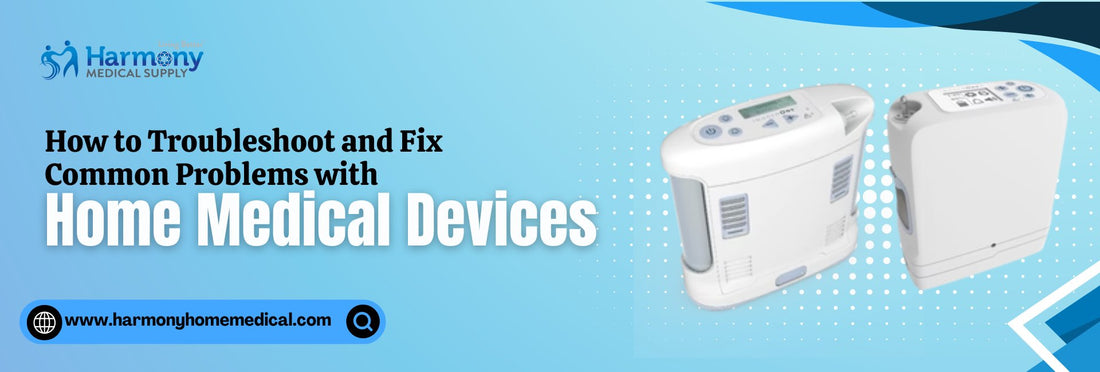How to Troubleshoot and Fix Common Problems with Home Medical Devices - Harmony Home Medical Supply