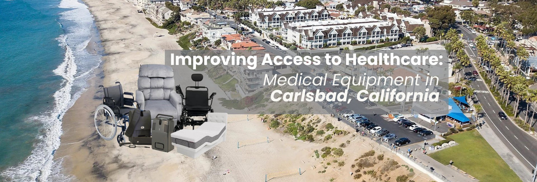 Improving Access to Healthcare: Medical Equipment in Carlsbad, California - Harmony Home Medical Supply