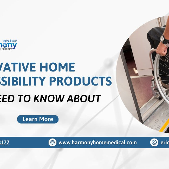 Innovative Home Accessibility Products You Need to Know About - Harmony Home Medical Supply