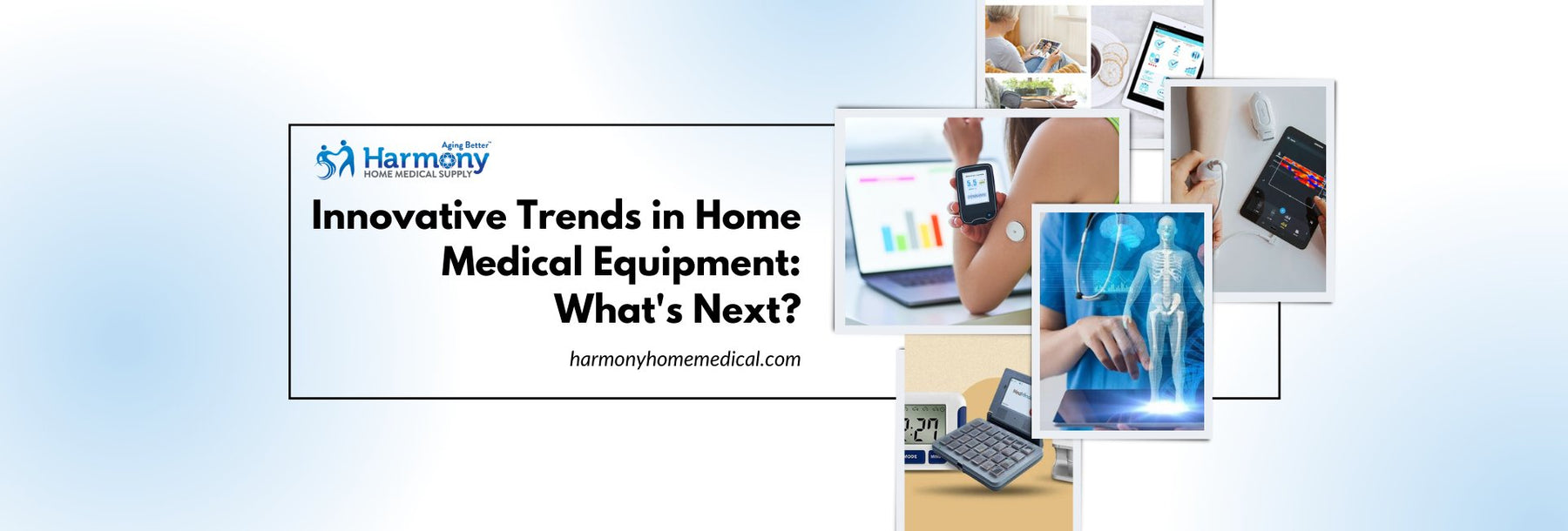 Innovative Trends in Home Medical Equipment: What's Next? - Harmony Home Medical Supply