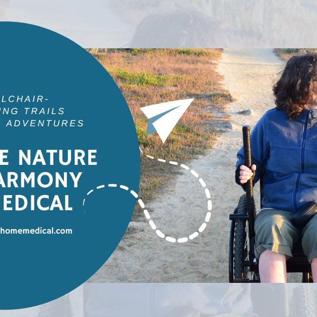Manual Wheelchair-Friendly Hiking Trails and Outdoor Adventures: Embrace Nature with Harmony Home Medical - Harmony Home Medical Supply