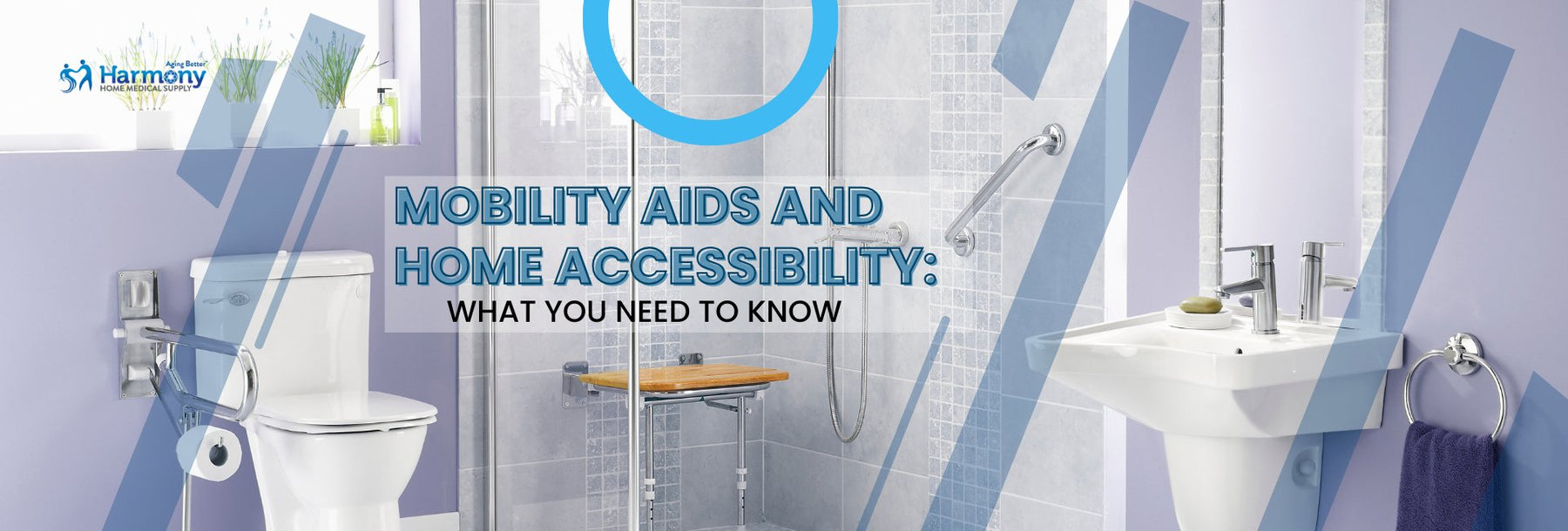 Mobility Aids and Home Accessibility: What You Need To Know - Harmony Home Medical Supply