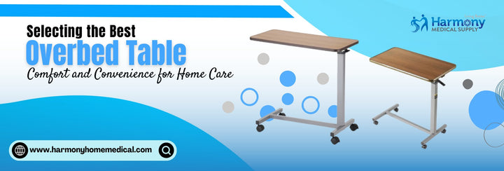 Selecting the Best Overbed Table: Comfort and Convenience for Home Care - Harmony Home Medical Supply