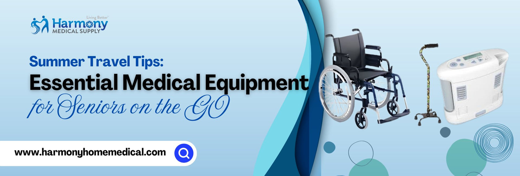 Summer Travel Tips: Essential Medical Equipment for Seniors on the Go - Harmony Home Medical Supply