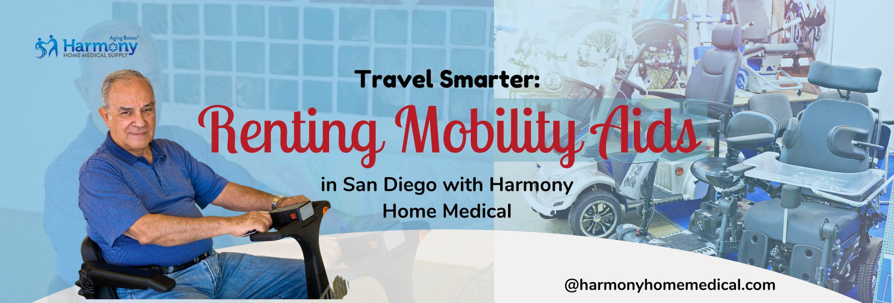 Travel Smarter: Renting Mobility Aids in San Diego with Harmony Home Medical - Harmony Home Medical Supply